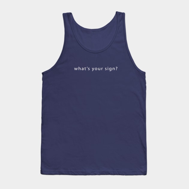 what's your sign? Tank Top by whoisdemosthenes